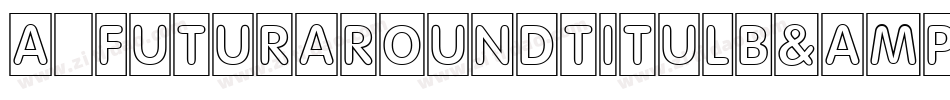 a_FuturaRoundTitulB&W Bold字体转换